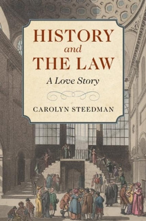 History and the Law: A Love Story by Carolyn Steedman 9781108736985