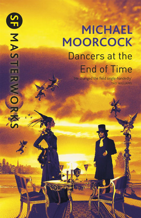 The Dancers at the End of Time by Michael Moorcock 9780575074767