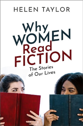 Why Women Read Fiction: The Stories of Our Lives by Helen Taylor 9780198827689