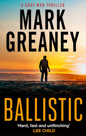 Ballistic by Mark Greaney 9780751579222