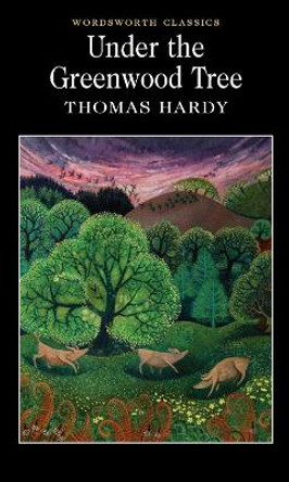 Under the Greenwood Tree by Thomas Hardy 9781853262272