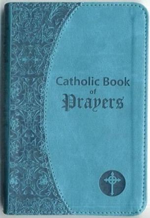 Catholic Book of Prayers: Popular Catholic Prayers Arranged for Everyday Use by Maurus Fitzgerald 9780899429243