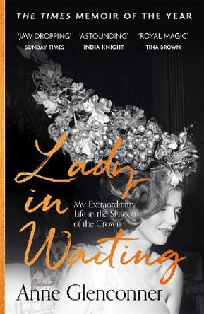 Lady in Waiting: The perfect gift for Mum on Mother's Day by Anne Glenconner 9781529359107