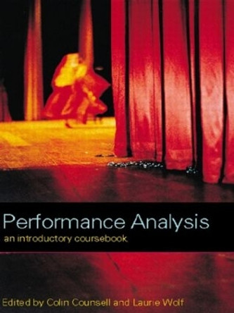 Performance Analysis: An Introductory Coursebook by Colin Counsell 9780415224079