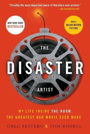 The Disaster Artist: My Life Inside the Room, the Greatest Bad Movie Ever Made by Greg Sestero 9781476730400