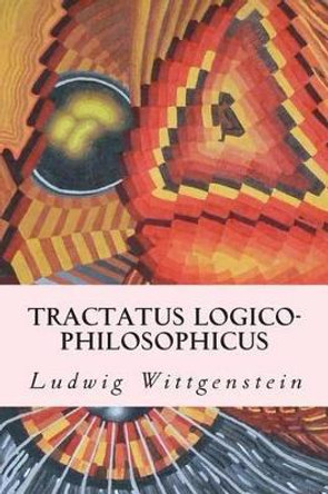 Tractatus Logico-Philosophicus by Ludwig Wittgenstein 9781502551382
