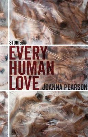 Every Human Love - Stories by Joanna Pearson