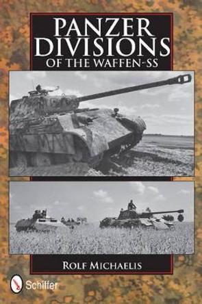 Panzer Divisions of the Waffen-SS by Rolf Michaelis 9780764344770