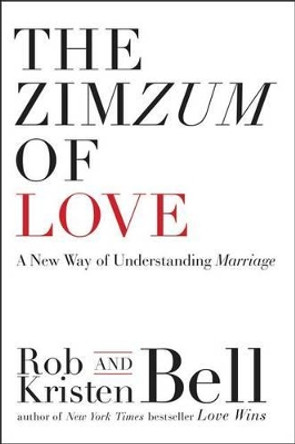 The Zimzum of Love: A New Way of Understanding Marriage by Rob Bell 9780062194237