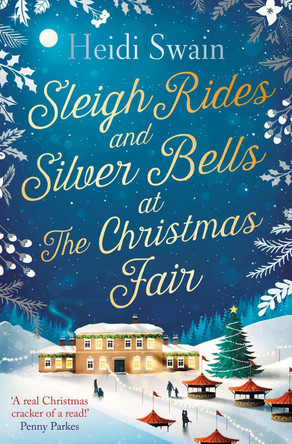 Sleigh Rides and Silver Bells at the Christmas Fair: The Christmas favourite and Sunday Times bestseller by Heidi Swain 9781471164859