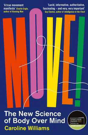 Move!: The New Science of Body Over Mind by Caroline Williams 9781788164627