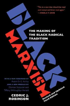 Black Marxism: The Making of the Black Radical Tradition by Cedric J. Robinson 9781469663722