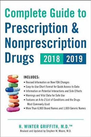 Complete Guide to Prescription & Nonprescription Drugs 2018-2019 by H. Winter Griffith 9780143131984