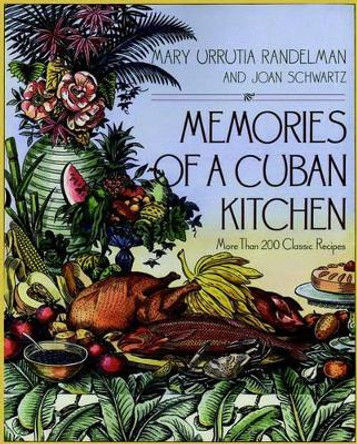 Memories of a Cuban Kitchen: More Than 200 Classic Recipes by Mary U. Randelman 9780028609980