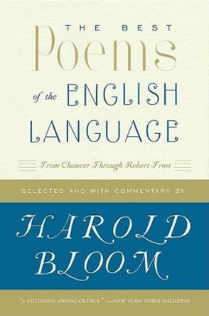 The Best Poems of the English Language: From Chaucer Through Robert Frost by Prof. Harold Bloom 9780060540425