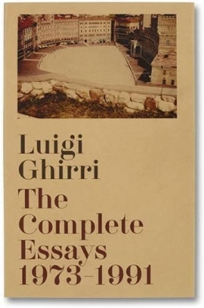 The Complete Essays 1973-1991 by Luigi Ghirri 9781910164143
