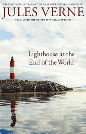 Lighthouse at the End of the World: The First English Translation of Verne's Original Manuscript by Jules Verne 9780803260078