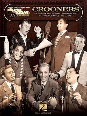 Crooners: E-Z Play Today Volume 139 by Hal Leonard Publishing Corporation 9781423493686