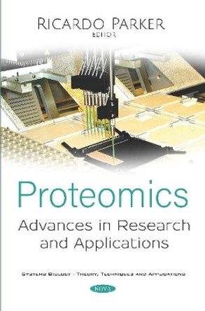 Proteomics: Advances in Research and Applications by Ricardo Parker 9781536164404