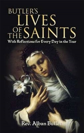 Butler's Lives of the Saints: With Reflections for Every Day in the Year by Alban Butler 9780486443997