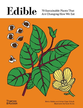Edible: 70 Sustainable Plants That Are Changing How We Eat by Kevin Hobbs 9780500025611