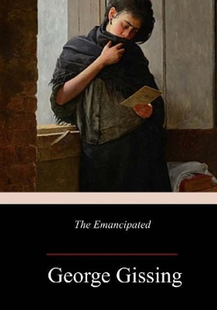 The Emancipated by George Gissing 9781986343817