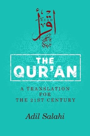 The Qur'an: A Translation for the 21st Century by Adil Salahi 9780860377252