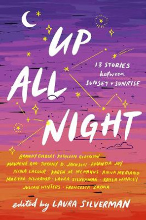 Up All Night: 13 Stories Between Sunset and Sunrise by Laura Silverman 9781643750415