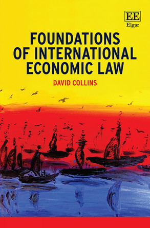 Foundations of International Economic Law David Collins 9781788975704