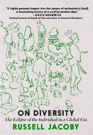 On Diversity: The Eclipse of the Individual in a Global Era by Russell Jacoby 9781644210765