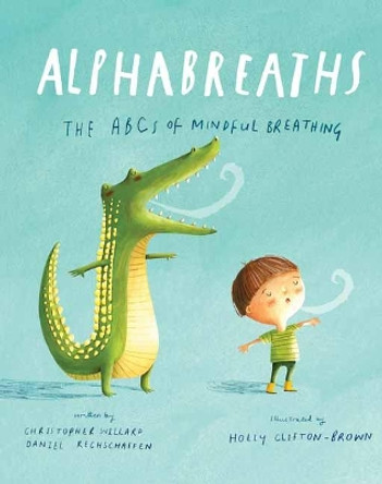 Alphabreaths: The ABCs of Mindful Breathing by Christopher Willard 9781683641971