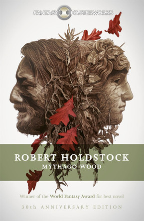 Mythago Wood by Robert Holdstock 9781473205451