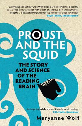 Proust and the Squid: The Story and Science of the Reading Brain by Maryanne Wolf 9781848310308