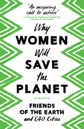 Why Women Will Save the Planet by Friends of the Earth 9781786993144