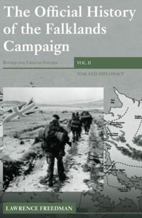 The Official History of the Falklands Campaign, Volume 2: War and Diplomacy by Lawrence Freedman 9780415419116