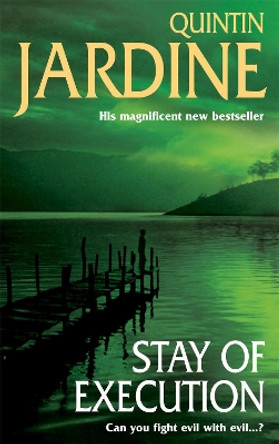 Stay of Execution (Bob Skinner series, Book 14): Evil stalks the pages of this gripping Edinburgh crime thriller by Quintin Jardine 9780747263906