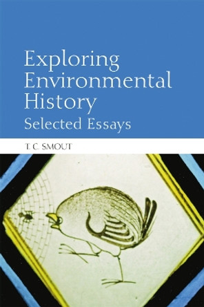 Exploring Environmental History: Selected Essays by T. C. Smout 9780748645619