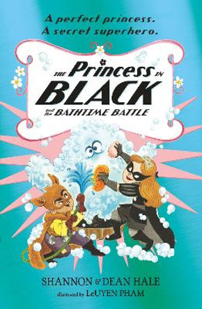 The Princess in Black and the Bathtime Battle by Shannon Hale 9781406390896