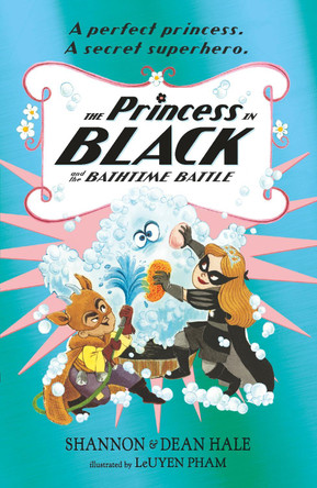 The Princess in Black and the Bathtime Battle Shannon Hale 9781406390896