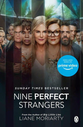 Nine Perfect Strangers: The Number One Sunday Times bestseller from the author of Big Little Lies by Liane Moriarty 9781405951517