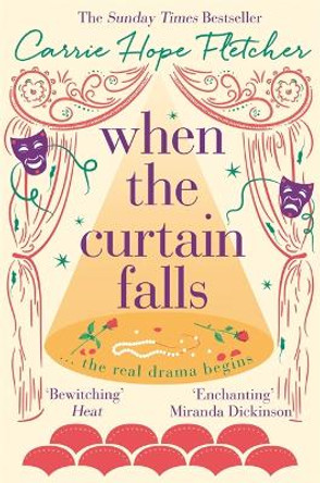 When The Curtain Falls: The TOP FIVE Sunday Times Bestseller by Carrie Hope Fletcher 9780751571226