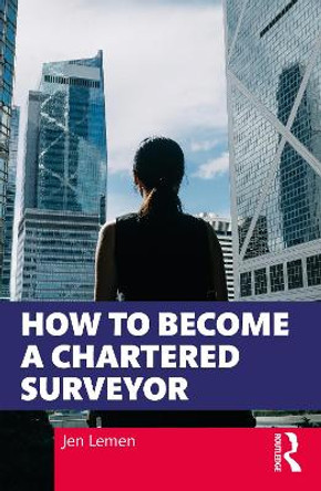 How to Become a Chartered Surveyor by Jen Lemen 9780367742195