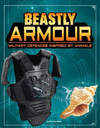 Beastly Armour: Military Defences Inspired by Animals by Charles C. Hofer 9781474793858