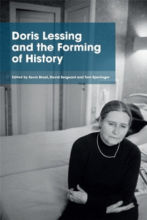 Doris Lessing and the Forming of History by Kevin Brazil 9781474431484