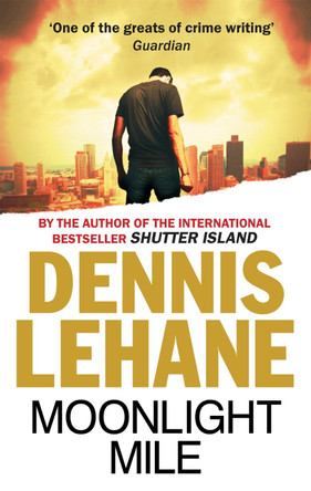 Moonlight Mile by Dennis Lehane 9780349123684