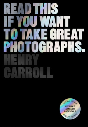 Read This if You Want to Take Great Photographs by Henry Carroll 9781399606950