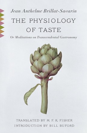 The Physiology of Taste: or Meditations on Transcendental Gastronomy by Jean Anthelme Brillat-Savarin 9780307390370