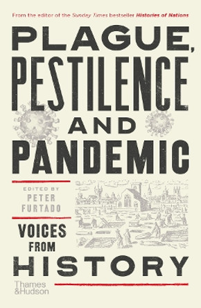 Plague, Pestilence and Pandemic: Voices from History by Peter Furtado 9780500296134