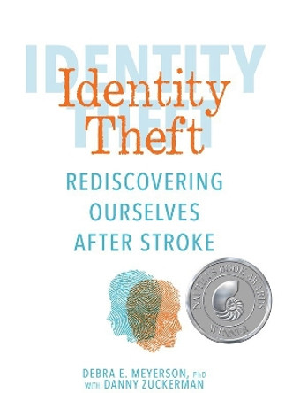 Identity Theft: Rediscovering Ourselves After Stroke by Debra E. Meyerson 9781449496302