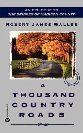 A Thousand Country Roads by Robert James Waller 9780446613064